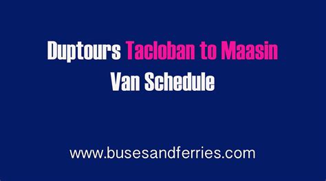 van vans tacloban to maasin schedule|2024 Duptours Tacloban to Maasin Van Schedule .